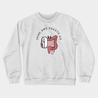 Your gut trusts me gastroenterologist medical pun Crewneck Sweatshirt